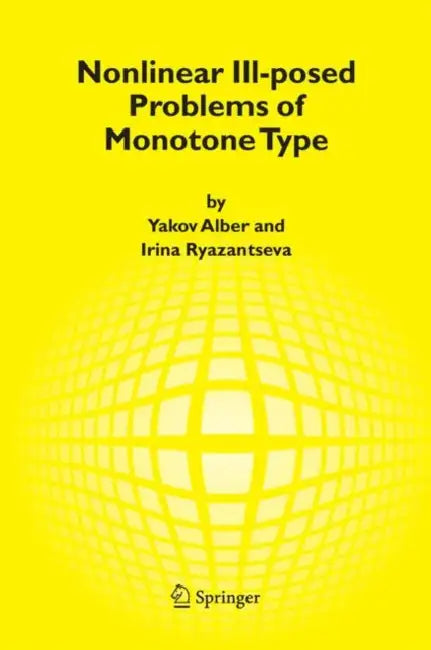 Buy Nonlinear Ill-Posed Problems of Monotone Type | by Yakov Alber | Irina Ryazantseva | Springer | by Yakov Alber | Irina Ryazantseva | Springer | by Yakov Alber | Irina Ryazantseva | Springer | by Yakov Alber | Irina Ryazantseva | Springer | by Yakov Alber | Irina Ryazantseva | Springer | by Yakov Alber | Irina Ryazantseva | Springer | by Yakov Alber | Irina Ryazantseva | Springer | by Yakov Alber | Irina Ryazantseva | Springer | by Yakov Alber | Irina Ryazantseva | Springer | by Yakov Alber | Iri — BookShops.in