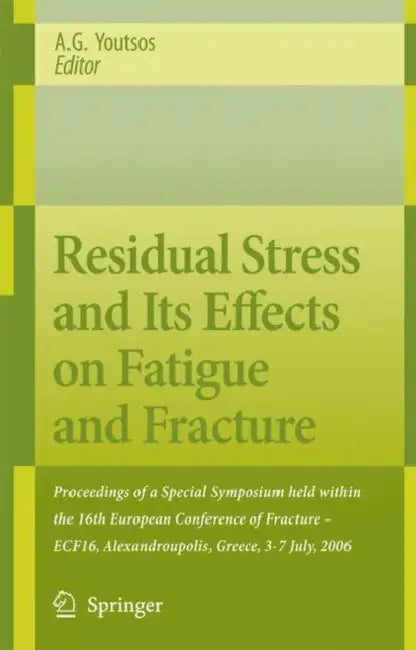Buy Residual Stress and Its Effects on Fatigue and Fracture | by Anastasius Youtsos | Springer | by Anastasius Youtsos | Springer | by Anastasius Youtsos | Springer | by Anastasius Youtsos | Springer | by Anastasius Youtsos | Springer | by Anastasius Youtsos | Springer | by Anastasius Youtsos | Springer | by Anastasius Youtsos | Springer | by Anastasius Youtsos | Springer | by Anastasius Youtsos | Springer | by Anastasius Youtsos | Springer | by Anastasius Youtsos | Springer | by Anastasius Youtsos — BookShops.in