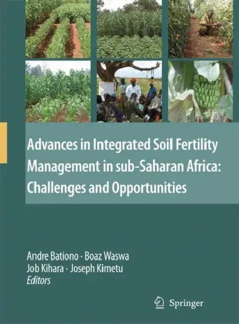 Buy Advances in Integrated Soil Fertility Management in sub-Saharan Africa (English, Andre Bationo | Boaz Waswa | Job Kihara) — BookShops.in