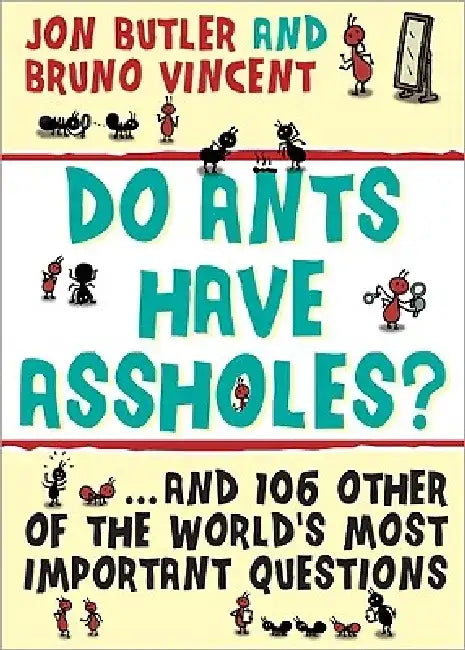 Buy Do Ants Have Assholes? (English, Jon Butler | Bruno Vincent) — BookShops.in
