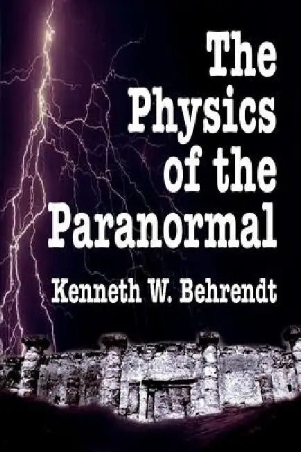 Buy The Physics of the Paranormal (English, Kenneth W. Behrendt) — BookShops.in