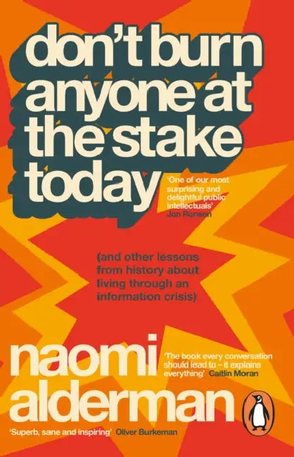 Buy Don’t Burn Anyone at the Stake Today (English, Naomi Alderman) — BookShops.in