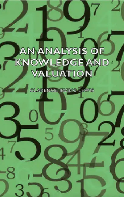An Analysis of Knowledge and Valuation (English, Clarence Lewis Irving)