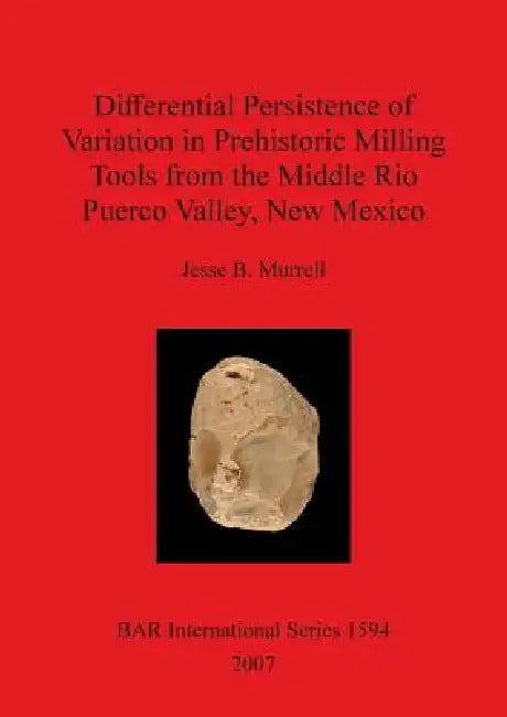 Buy Differential Persistence of Variation in Prehistoric Milling Tools from the Middle Rio Puerco Valley | by Jesse B. Murrell | British Archaeological Reports Oxford Ltd | by Jesse B. Murrell | British Archaeological Reports Oxford Ltd | by Jesse B. Murrell | British Archaeological Reports Oxford Ltd | by Jesse B. Murrell | British Archaeological Reports Oxford Ltd | by Jesse B. Murrell | British Archaeological Reports Oxford Ltd | by Jesse B. Murrell | British Archaeological Reports Oxford Ltd | b — BookShops.in