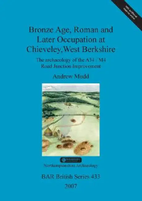 Buy Bronze Age, Roman and Later Occupation at Chieveley, West Berkshire | by Andrew Mudd | British Archaeological Reports Oxford Ltd | by Andrew Mudd | British Archaeological Reports Oxford Ltd | by Andrew Mudd | British Archaeological Reports Oxford Ltd | by Andrew Mudd | British Archaeological Reports Oxford Ltd | by Andrew Mudd | British Archaeological Reports Oxford Ltd | by Andrew Mudd | British Archaeological Reports Oxford Ltd | by Andrew Mudd | British Archaeological Reports Oxford Ltd | by — BookShops.in