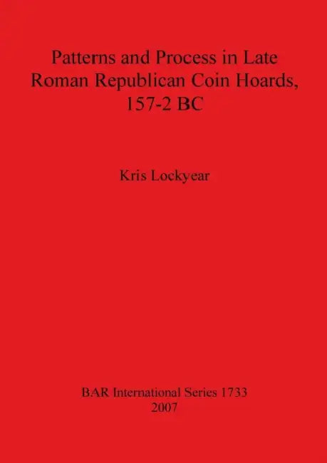 Buy Patterns and Process in Late Roman Republican Coin Hoards 157-2 BC | by Kris Lockyear | British Archaeological Reports Oxford Ltd | by Kris Lockyear | British Archaeological Reports Oxford Ltd | by Kris Lockyear | British Archaeological Reports Oxford Ltd | by Kris Lockyear | British Archaeological Reports Oxford Ltd | by Kris Lockyear | British Archaeological Reports Oxford Ltd | by Kris Lockyear | British Archaeological Reports Oxford Ltd | by Kris Lockyear | British Archaeological Reports Oxf — BookShops.in