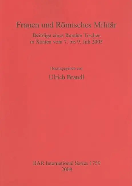 Buy Frauen und Römisches Militär | by Ulrich Brandl | British Archaeological Reports Oxford Ltd | by Ulrich Brandl | British Archaeological Reports Oxford Ltd | by Ulrich Brandl | British Archaeological Reports Oxford Ltd | by Ulrich Brandl | British Archaeological Reports Oxford Ltd | by Ulrich Brandl | British Archaeological Reports Oxford Ltd | by Ulrich Brandl | British Archaeological Reports Oxford Ltd | by Ulrich Brandl | British Archaeological Reports Oxford Ltd | by Ulrich Brandl | British A — BookShops.in
