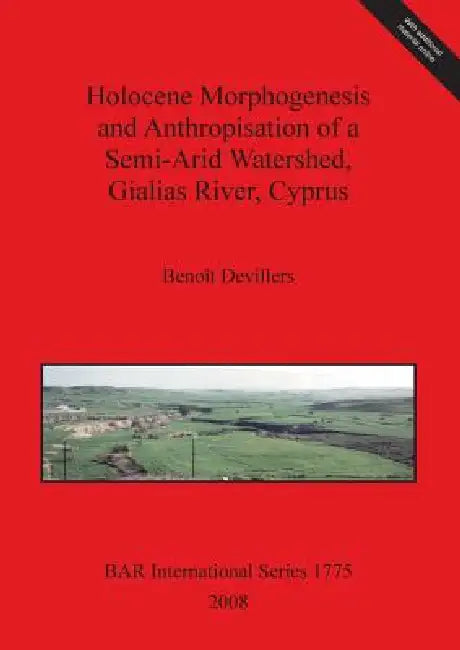 Buy Holocene Morphogenesis and Anthropisation of a Semi-Arid Watershed, Gialias River, Cyprus Bar Is1775 | by Benoît Devillers | British Archaeological Reports Oxford Ltd | by Benoît Devillers | British Archaeological Reports Oxford Ltd | by Benoît Devillers | British Archaeological Reports Oxford Ltd | by Benoît Devillers | British Archaeological Reports Oxford Ltd | by Benoît Devillers | British Archaeological Reports Oxford Ltd | by Benoît Devillers | British Archaeological Reports Oxford Ltd | b — BookShops.in