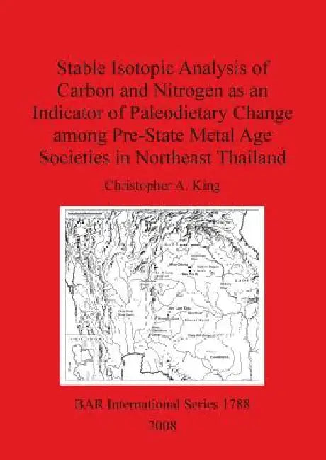 Buy Stable Isotopic Analysis of Carbon and Nitrogen as an Indicator of Paleodietary Change among Pre-Sta (English, Christopher A. King) — BookShops.in