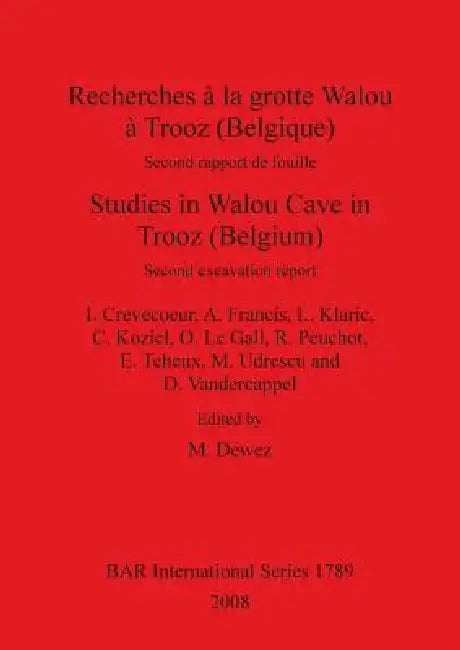 Buy Recherches à la grotte Walou à Trooz (Belgique) / Studies in Walou Cave in Trooz (Belgium) | by M. Dewez | I. Crevecoeur | A. Francis | British Archaeological Reports Oxford Ltd | by M. Dewez | I. Crevecoeur | A. Francis | British Archaeological Reports Oxford Ltd | by M. Dewez | I. Crevecoeur | A. Francis | British Archaeological Reports Oxford Ltd | by M. Dewez | I. Crevecoeur | A. Francis | British Archaeological Reports Oxford Ltd | by M. Dewez | I. Crevecoeur | A. Francis | British Archaeol — BookShops.in