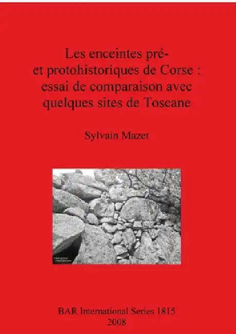 Buy Les enceintes pré- et protohistoriques de Corse - essai de comparaison avec quelques sites de Toscan | by Sylvain Mazet | British Archaeological Reports Oxford Ltd | by Sylvain Mazet | British Archaeological Reports Oxford Ltd | by Sylvain Mazet | British Archaeological Reports Oxford Ltd | by Sylvain Mazet | British Archaeological Reports Oxford Ltd | by Sylvain Mazet | British Archaeological Reports Oxford Ltd | by Sylvain Mazet | British Archaeological Reports Oxford Ltd | by Sylvain Mazet | — BookShops.in