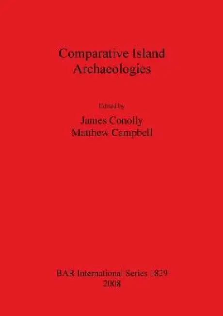 Buy Comparative Island Archaeologies | by James Conolly | Matthew Campbell | British Archaeological Reports Oxford Ltd | by James Conolly | Matthew Campbell | British Archaeological Reports Oxford Ltd | by James Conolly | Matthew Campbell | British Archaeological Reports Oxford Ltd | by James Conolly | Matthew Campbell | British Archaeological Reports Oxford Ltd | by James Conolly | Matthew Campbell | British Archaeological Reports Oxford Ltd | by James Conolly | Matthew Campbell | British Archaeolo — BookShops.in