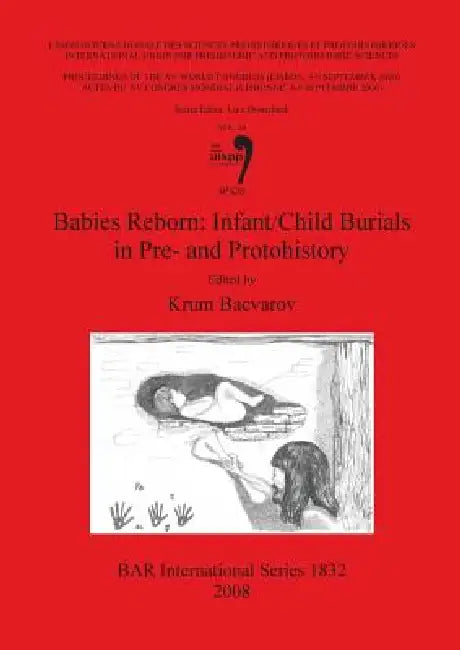 Buy Babies Reborn: Infant/Child Burials in Pre- and Protohistory (BAR International Series) by Krum Bacvarov | Hardcover | BAR Publishing | Archaeology Textbook — BookShops.in