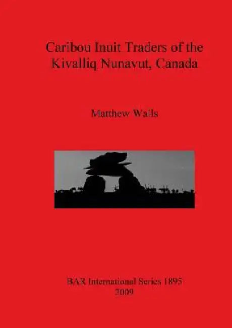 Buy Caribou Inuit Traders of the Kivalliq Nunavut, Canada (English, Matthew Walls) — BookShops.in