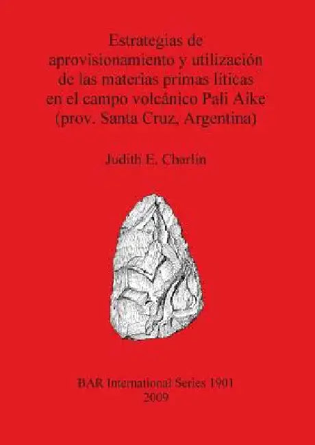 Buy Estrategias de aprovisionamiento y utilización de las materias primas líticas en el campo volcánico | by Judith E. Charlin | British Archaeological Reports Oxford Ltd | by Judith E. Charlin | British Archaeological Reports Oxford Ltd | by Judith E. Charlin | British Archaeological Reports Oxford Ltd | by Judith E. Charlin | British Archaeological Reports Oxford Ltd | by Judith E. Charlin | British Archaeological Reports Oxford Ltd | by Judith E. Charlin | British Archaeological Reports Oxford Lt — BookShops.in