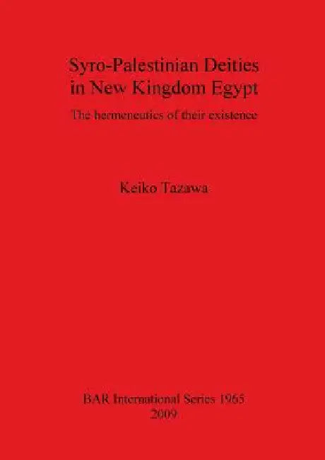 Buy Syro-Palestinian Deities in New Kingdom Egypt | by Keiko Tazawa | British Archaeological Reports Oxford Ltd | by Keiko Tazawa | British Archaeological Reports Oxford Ltd | by Keiko Tazawa | British Archaeological Reports Oxford Ltd | by Keiko Tazawa | British Archaeological Reports Oxford Ltd | by Keiko Tazawa | British Archaeological Reports Oxford Ltd | by Keiko Tazawa | British Archaeological Reports Oxford Ltd | by Keiko Tazawa | British Archaeological Reports Oxford Ltd | by Keiko Tazawa | — BookShops.in