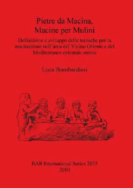 Buy Pietre da Macina, Macine per Mulini | by Luca Bombardieri | British Archaeological Reports Oxford Ltd | by Luca Bombardieri | British Archaeological Reports Oxford Ltd | by Luca Bombardieri | British Archaeological Reports Oxford Ltd | by Luca Bombardieri | British Archaeological Reports Oxford Ltd | by Luca Bombardieri | British Archaeological Reports Oxford Ltd | by Luca Bombardieri | British Archaeological Reports Oxford Ltd | by Luca Bombardieri | British Archaeological Reports Oxford Ltd |  — BookShops.in