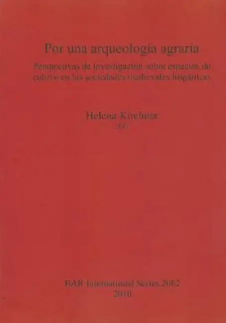 Buy Por una arqueología agraria | by Helena Kirchner | British Archaeological Reports Oxford Ltd | by Helena Kirchner | British Archaeological Reports Oxford Ltd | by Helena Kirchner | British Archaeological Reports Oxford Ltd | by Helena Kirchner | British Archaeological Reports Oxford Ltd | by Helena Kirchner | British Archaeological Reports Oxford Ltd | by Helena Kirchner | British Archaeological Reports Oxford Ltd | by Helena Kirchner | British Archaeological Reports Oxford Ltd | by Helena Kirch — BookShops.in