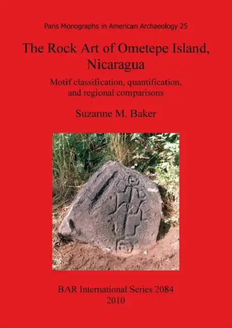 Buy The Rock Art of Ometepe Island, Nicaragua | by Suzanne M. Baker | British Archaeological Reports Oxford Ltd | by Suzanne M. Baker | British Archaeological Reports Oxford Ltd | by Suzanne M. Baker | British Archaeological Reports Oxford Ltd | by Suzanne M. Baker | British Archaeological Reports Oxford Ltd | by Suzanne M. Baker | British Archaeological Reports Oxford Ltd | by Suzanne M. Baker | British Archaeological Reports Oxford Ltd | by Suzanne M. Baker | British Archaeological Reports Oxford — BookShops.in