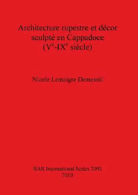 Buy Architecture rupestre et décor sculpté en Cappadoce (Ve-IXe siècle) (English, Nicole Lemaigre Demesnil) — BookShops.in