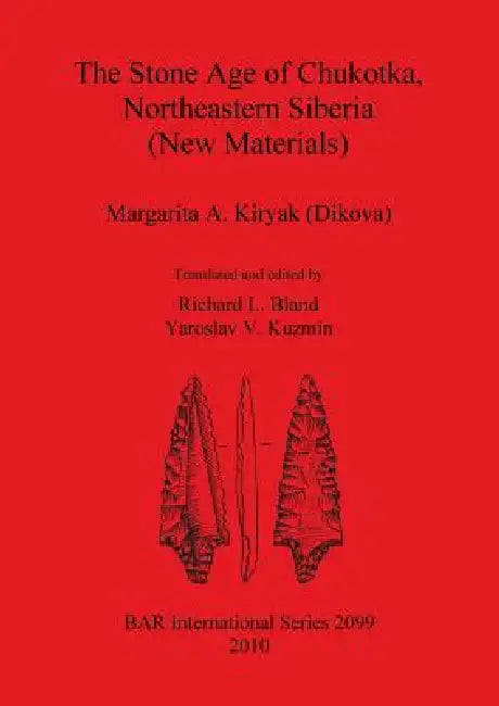 Buy The Stone Age of Chukotka, Northeastern Siberia (New Materials) (English, Margarita A. Kiryak (Dikova) | Richard L. Bland | Yaroslav V. Kuzmin) | by Margarita A. Kiryak (Dikova) | Richard L. Bland | Yaroslav V | British Archaeological Reports Oxford Ltd | by Margarita A. Kiryak (Dikova) | Richard L. Bland | Yaroslav V | British Archaeological Reports Oxford Ltd | by Margarita A. Kiryak (Dikova) | Richard L. Bland | Yaroslav V | British Archaeological Reports Oxford Ltd | by Margarita A. Kiryak ( — BookShops.in