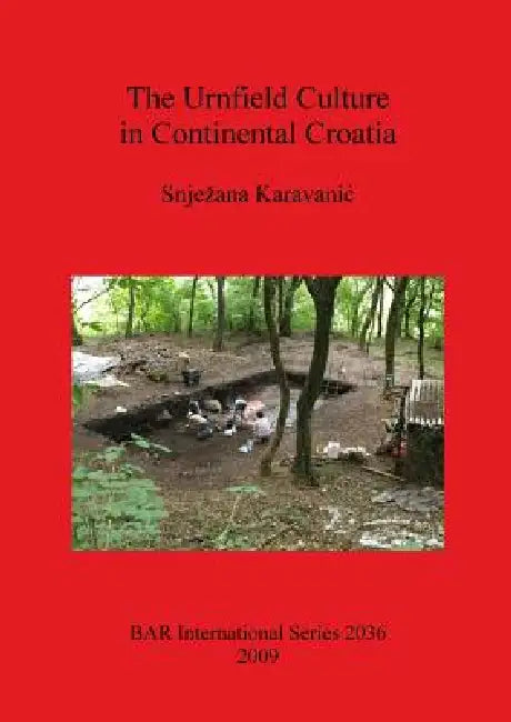 Buy The Urnfield Culture in Continental Croatia (English, Snjezana Karavanic) — BookShops.in