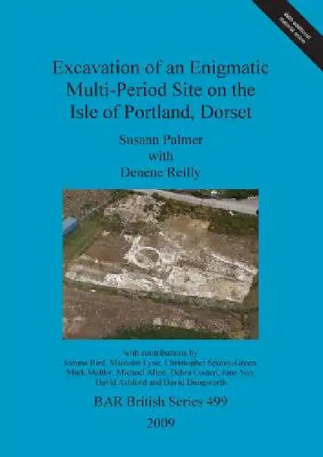 Buy Excavation of an Enigmatic Multi-Period Site on the Isle of Portland, Dorset | by Susann Palmer | Denene Reilly | British Archaeological Reports Oxford Ltd | by Susann Palmer | Denene Reilly | British Archaeological Reports Oxford Ltd | by Susann Palmer | Denene Reilly | British Archaeological Reports Oxford Ltd | by Susann Palmer | Denene Reilly | British Archaeological Reports Oxford Ltd | by Susann Palmer | Denene Reilly | British Archaeological Reports Oxford Ltd | by Susann Palmer | Denene — BookShops.in