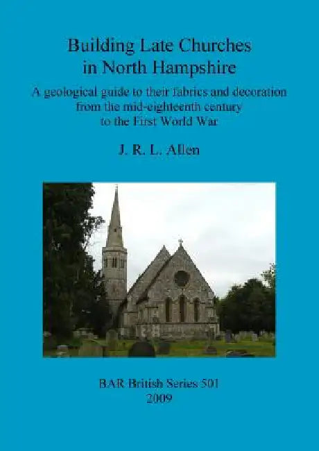 Buy Building Late Churches in North Hampshire | by J. R. L. Allen | British Archaeological Reports Oxford Ltd | by J. R. L. Allen | British Archaeological Reports Oxford Ltd | by J. R. L. Allen | British Archaeological Reports Oxford Ltd | by J. R. L. Allen | British Archaeological Reports Oxford Ltd | by J. R. L. Allen | British Archaeological Reports Oxford Ltd | by J. R. L. Allen | British Archaeological Reports Oxford Ltd | by J. R. L. Allen | British Archaeological Reports Oxford Ltd | by J. R. — BookShops.in