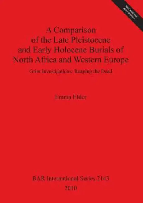 Buy A Comparison of the Late Pleistocene and Early Holocene Burials of North Africa and Western Europe | by Emma Elder | British Archaeological Reports Oxford Ltd | by Emma Elder | British Archaeological Reports Oxford Ltd | by Emma Elder | British Archaeological Reports Oxford Ltd | by Emma Elder | British Archaeological Reports Oxford Ltd | by Emma Elder | British Archaeological Reports Oxford Ltd | by Emma Elder | British Archaeological Reports Oxford Ltd | by Emma Elder | British Archaeological — BookShops.in