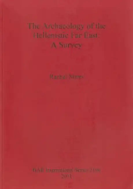 Buy The Archaeology of the Hellenistic Far East | by Rachel Mairs | British Archaeological Reports Oxford Ltd | by Rachel Mairs | British Archaeological Reports Oxford Ltd | by Rachel Mairs | British Archaeological Reports Oxford Ltd | by Rachel Mairs | British Archaeological Reports Oxford Ltd | by Rachel Mairs | British Archaeological Reports Oxford Ltd | by Rachel Mairs | British Archaeological Reports Oxford Ltd | by Rachel Mairs | British Archaeological Reports Oxford Ltd | by Rachel Mairs | Br — BookShops.in