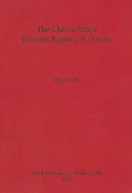 Buy The Classic Maya Western Region | by Peter Biro | British Archaeological Reports Oxford Ltd | by Peter Biro | British Archaeological Reports Oxford Ltd | by Peter Biro | British Archaeological Reports Oxford Ltd | by Peter Biro | British Archaeological Reports Oxford Ltd | by Peter Biro | British Archaeological Reports Oxford Ltd | by Peter Biro | British Archaeological Reports Oxford Ltd | by Peter Biro | British Archaeological Reports Oxford Ltd | by Peter Biro | British Archaeological Reports — BookShops.in