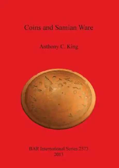 Buy Coins and Samian Ware (English, Anthony C. King) — BookShops.in