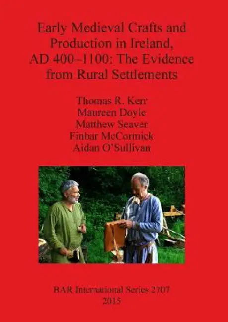 Buy Early Medieval Crafts and Production in Ireland, AD 400-1100 (English, Thomas R. Kerr | Maureen Doyle | Matthew Seaver) — BookShops.in