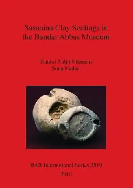 Buy Sasanian Clay Sealings in the Bandar Abbas Museum (English, Kamal Aldin Niknami | Sona Naderi) — BookShops.in