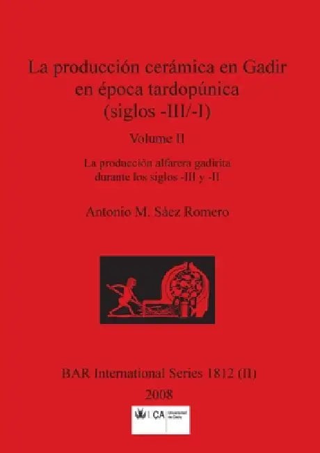 Buy La producción cerámica en Gadir en época tardopúnica (siglos -III/-I), Volume II | by Antonio M. Sáez Romero | British Archaeological Reports Oxford Ltd | by Antonio M. Sáez Romero | British Archaeological Reports Oxford Ltd | by Antonio M. Sáez Romero | British Archaeological Reports Oxford Ltd | by Antonio M. Sáez Romero | British Archaeological Reports Oxford Ltd | by Antonio M. Sáez Romero | British Archaeological Reports Oxford Ltd | by Antonio M. Sáez Romero | British Archaeological Report — BookShops.in