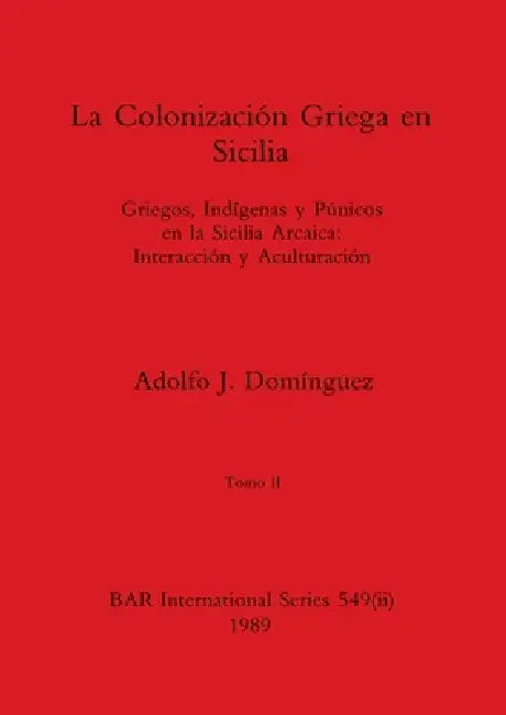 Buy La Colonización Griega en Sicilia, Tomo II | by Adolfo J. Domínguez | British Archaeological Reports Oxford Ltd | by Adolfo J. Domínguez | British Archaeological Reports Oxford Ltd | by Adolfo J. Domínguez | British Archaeological Reports Oxford Ltd | by Adolfo J. Domínguez | British Archaeological Reports Oxford Ltd | by Adolfo J. Domínguez | British Archaeological Reports Oxford Ltd | by Adolfo J. Domínguez | British Archaeological Reports Oxford Ltd | by Adolfo J. Domínguez | British Archaeol — BookShops.in