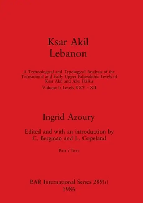 Buy Ksar Akil Lebanon, Part i | by Ingrid Azoury | C. Bergman | L. Copeland | British Archaeological Reports Oxford Ltd | by Ingrid Azoury | C. Bergman | L. Copeland | British Archaeological Reports Oxford Ltd | by Ingrid Azoury | C. Bergman | L. Copeland | British Archaeological Reports Oxford Ltd | by Ingrid Azoury | C. Bergman | L. Copeland | British Archaeological Reports Oxford Ltd | by Ingrid Azoury | C. Bergman | L. Copeland | British Archaeological Reports Oxford Ltd | by Ingrid Azoury | C. — BookShops.in
