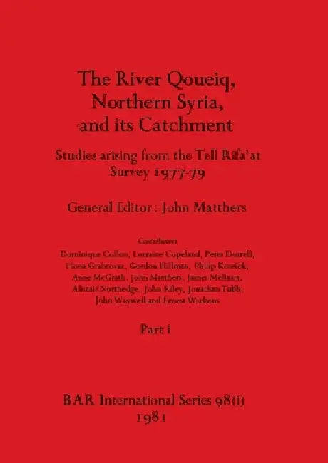 Buy The River Qoueiq, Northern Syria, and its Catchment, Part i | by John Matthers | British Archaeological Reports Oxford Ltd | by John Matthers | British Archaeological Reports Oxford Ltd | by John Matthers | British Archaeological Reports Oxford Ltd | by John Matthers | British Archaeological Reports Oxford Ltd | by John Matthers | British Archaeological Reports Oxford Ltd | by John Matthers | British Archaeological Reports Oxford Ltd | by John Matthers | British Archaeological Reports Oxford Ltd — BookShops.in