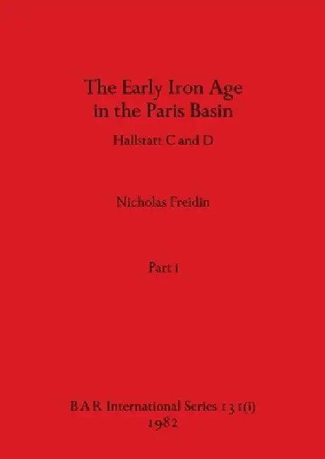 Buy The Early Iron Age in the Paris Basin, Part i (English, Nicholas Freidin) — BookShops.in