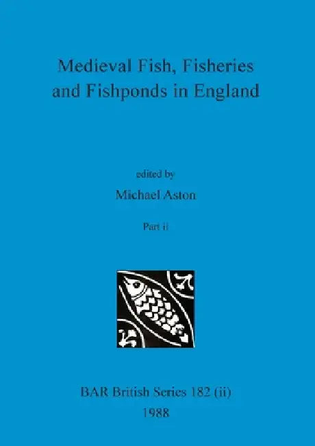 Buy Medieval Fish, Fisheries and Fishponds in England, Part ii | by Michael Aston | British Archaeological Reports Oxford Ltd | by Michael Aston | British Archaeological Reports Oxford Ltd | by Michael Aston | British Archaeological Reports Oxford Ltd | by Michael Aston | British Archaeological Reports Oxford Ltd | by Michael Aston | British Archaeological Reports Oxford Ltd | by Michael Aston | British Archaeological Reports Oxford Ltd | by Michael Aston | British Archaeological Reports Oxford Ltd — BookShops.in