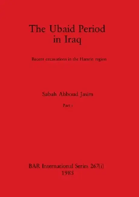 Buy The Ubaid Period in Iraq, Part i | by Sabah Abboud Jasim | British Archaeological Reports Oxford Ltd | by Sabah Abboud Jasim | British Archaeological Reports Oxford Ltd | by Sabah Abboud Jasim | British Archaeological Reports Oxford Ltd | by Sabah Abboud Jasim | British Archaeological Reports Oxford Ltd | by Sabah Abboud Jasim | British Archaeological Reports Oxford Ltd | by Sabah Abboud Jasim | British Archaeological Reports Oxford Ltd | by Sabah Abboud Jasim | British Archaeological Reports Ox — BookShops.in