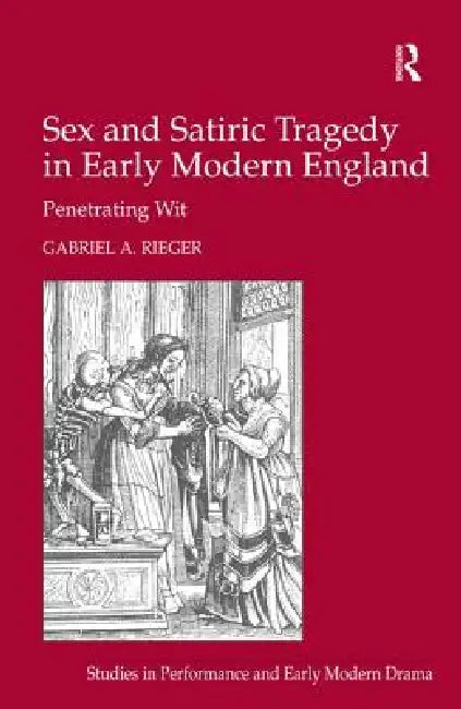 Buy Sex and Satiric Tragedy in Early Modern England | by Gabriel A. Rieger | Routledge | by Gabriel A. Rieger | Routledge | by Gabriel A. Rieger | Routledge | by Gabriel A. Rieger | Routledge | by Gabriel A. Rieger | Routledge | by Gabriel A. Rieger | Routledge | by Gabriel A. Rieger | Routledge | by Gabriel A. Rieger | Routledge | by Gabriel A. Rieger | Routledge | by Gabriel A. Rieger | Routledge | by Gabriel A. Rieger | Routledge | by Gabriel A. Rieger | Routledge | by Gabriel A. Rieger | Routled — BookShops.in