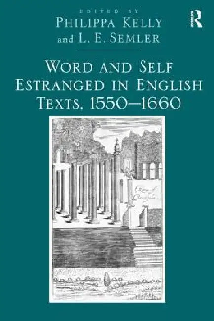 Buy Word And Self Estranged In English Texts, 1550-1660 | by L. E. Semler | Philippa Kelly | Routledge | by L. E. Semler | Philippa Kelly | Routledge | by L. E. Semler | Philippa Kelly | Routledge | by L. E. Semler | Philippa Kelly | Routledge | by L. E. Semler | Philippa Kelly | Routledge | by L. E. Semler | Philippa Kelly | Routledge | by L. E. Semler | Philippa Kelly | Routledge | by L. E. Semler | Philippa Kelly | Routledge | by L. E. Semler | Philippa Kelly | Routledge | by L. E. Semler | Phili — BookShops.in