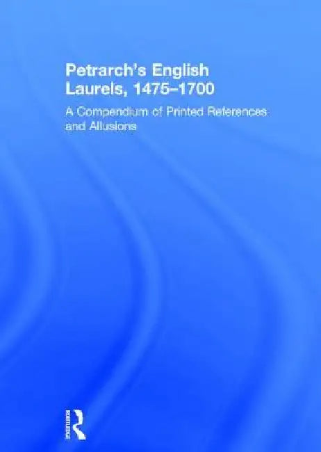 Buy Petrarch's English Laurels, 1475-1700 | by Jackson Campbell Boswell | Gordon Mcmurry Braden | Routledge | by Jackson Campbell Boswell | Gordon Mcmurry Braden | Routledge | by Jackson Campbell Boswell | Gordon Mcmurry Braden | Routledge | by Jackson Campbell Boswell | Gordon Mcmurry Braden | Routledge | by Jackson Campbell Boswell | Gordon Mcmurry Braden | Routledge | by Jackson Campbell Boswell | Gordon Mcmurry Braden | Routledge | by Jackson Campbell Boswell | Gordon Mcmurry Braden | Routledge — BookShops.in