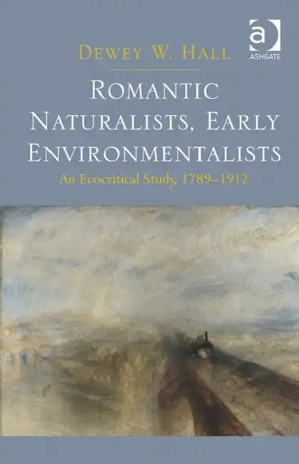 Buy Romantic Naturalists Early Environmentalists Ecocritical Study 1789-1912 by Dewey W. Hall Hardcover | Ashgate Pub Co | North American Literature Textbooks — BookShops.in