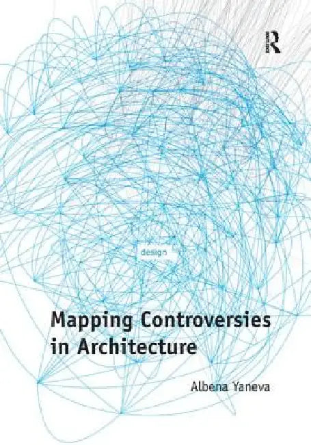 Buy Mapping Controversies in Architecture (English, Albena Yaneva) — BookShops.in