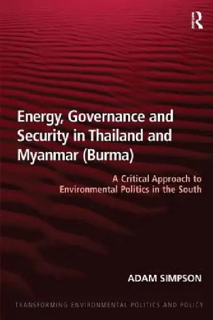Buy Energy, Governance and Security in Thailand and Myanmar (Burma) (English, Adam Simpson) — BookShops.in