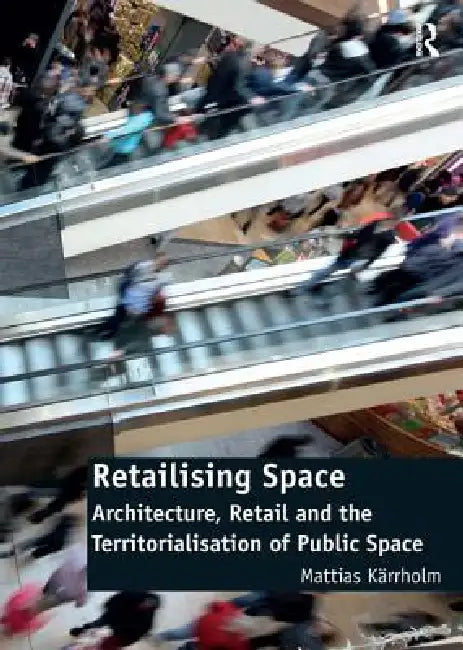 Buy Retailising Space (English, Mattias Kärrholm) — BookShops.in