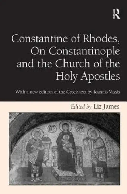 Buy Constantine of Rhodes, on Constantinople and the Church of the Holy Apostles | by Liz James | Routledge | by Liz James | Routledge | by Liz James | Routledge | by Liz James | Routledge | by Liz James | Routledge | by Liz James | Routledge | by Liz James | Routledge | by Liz James | Routledge | by Liz James | Routledge | by Liz James | Routledge | by Liz James | Routledge | by Liz James | Routledge | by Liz James | Routledge | by Liz James | Routledge | by Liz James | Routledge | by Liz James | R — BookShops.in