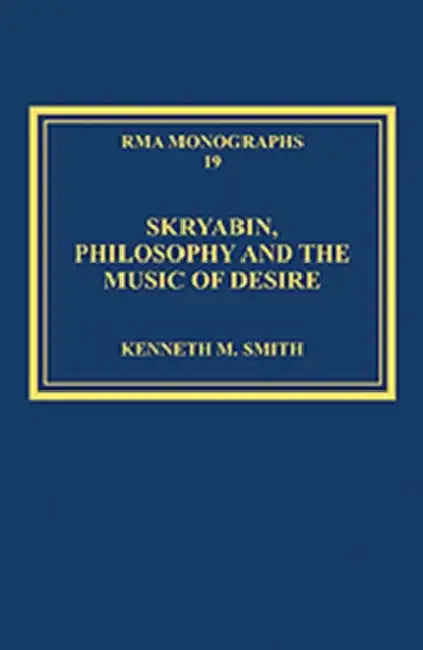 Buy Skryabin, Philosophy and the Music of Desire (English, Kenneth M. Smith) — BookShops.in
